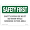 Signmission OSHA Sign, Goggles Must Worn While Working, 10in X 7in Rigid Plastic, 10" W, 7" H, Landscape OS-SF-P-710-L-10958 - alternate 1